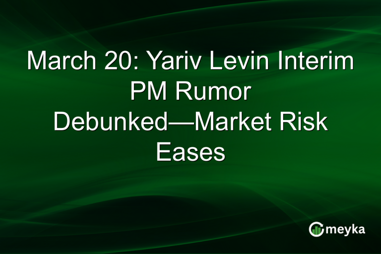 March 20: Yariv Levin Interim PM Rumor Debunked—Market Risk Eases