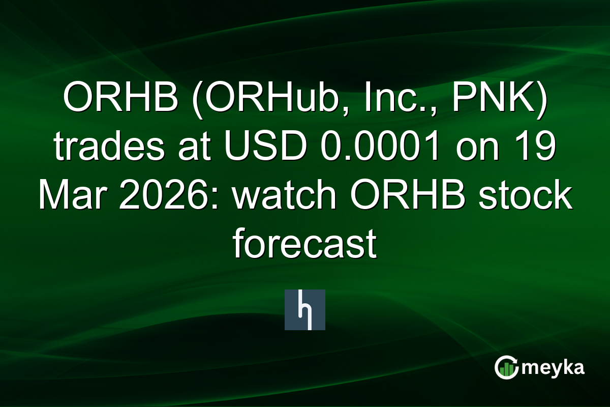 ORHB (ORHub, Inc., PNK) trades at USD 0.0001 on 19 Mar 2026: watch ORHB stock forecast
