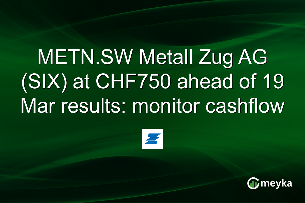 METN.SW Metall Zug AG (SIX) at CHF750 ahead of 19 Mar results: monitor cashflow