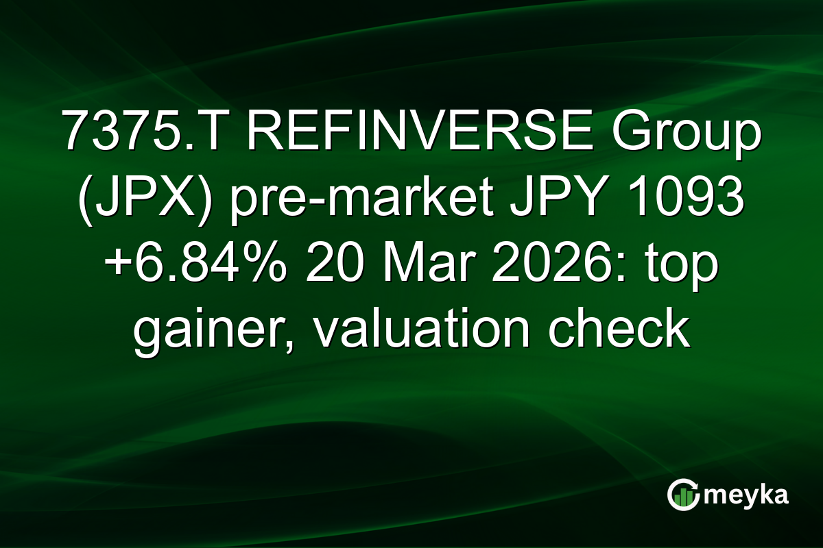 7375.T REFINVERSE Group (JPX) pre-market JPY 1093 +6.84% 20 Mar 2026: top gainer, valuation check