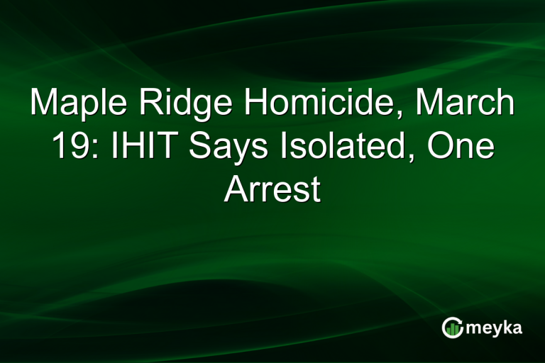 Maple Ridge Homicide, March 19: IHIT Says Isolated, One Arrest