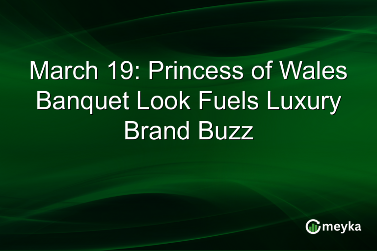 March 19: Princess of Wales Banquet Look Fuels Luxury Brand Buzz