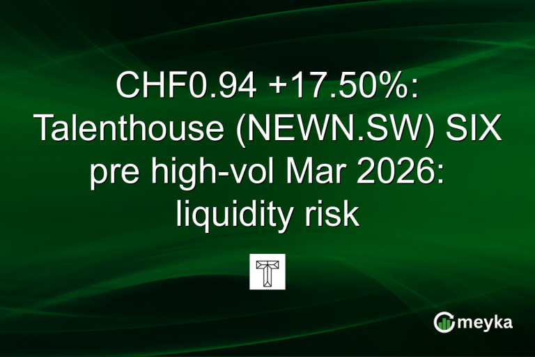 CHF0.94 +17.50%: Talenthouse (NEWN.SW) SIX pre high-vol Mar 2026: liquidity risk