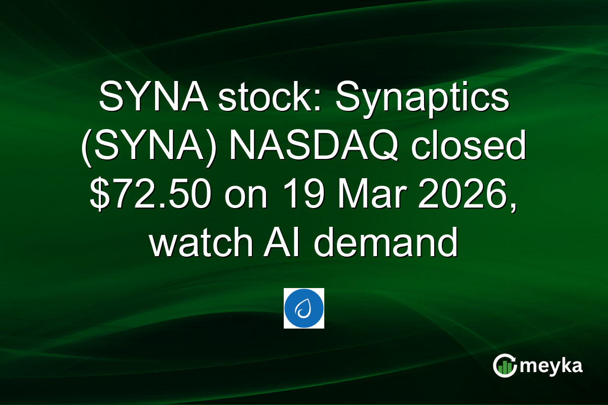 SYNA stock: Synaptics (SYNA) NASDAQ closed $72.50 on 19 Mar 2026, watch AI demand