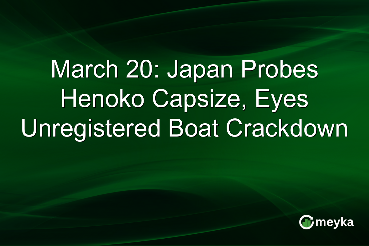 March 20: Japan Probes Henoko Capsize, Eyes Unregistered Boat Crackdown
