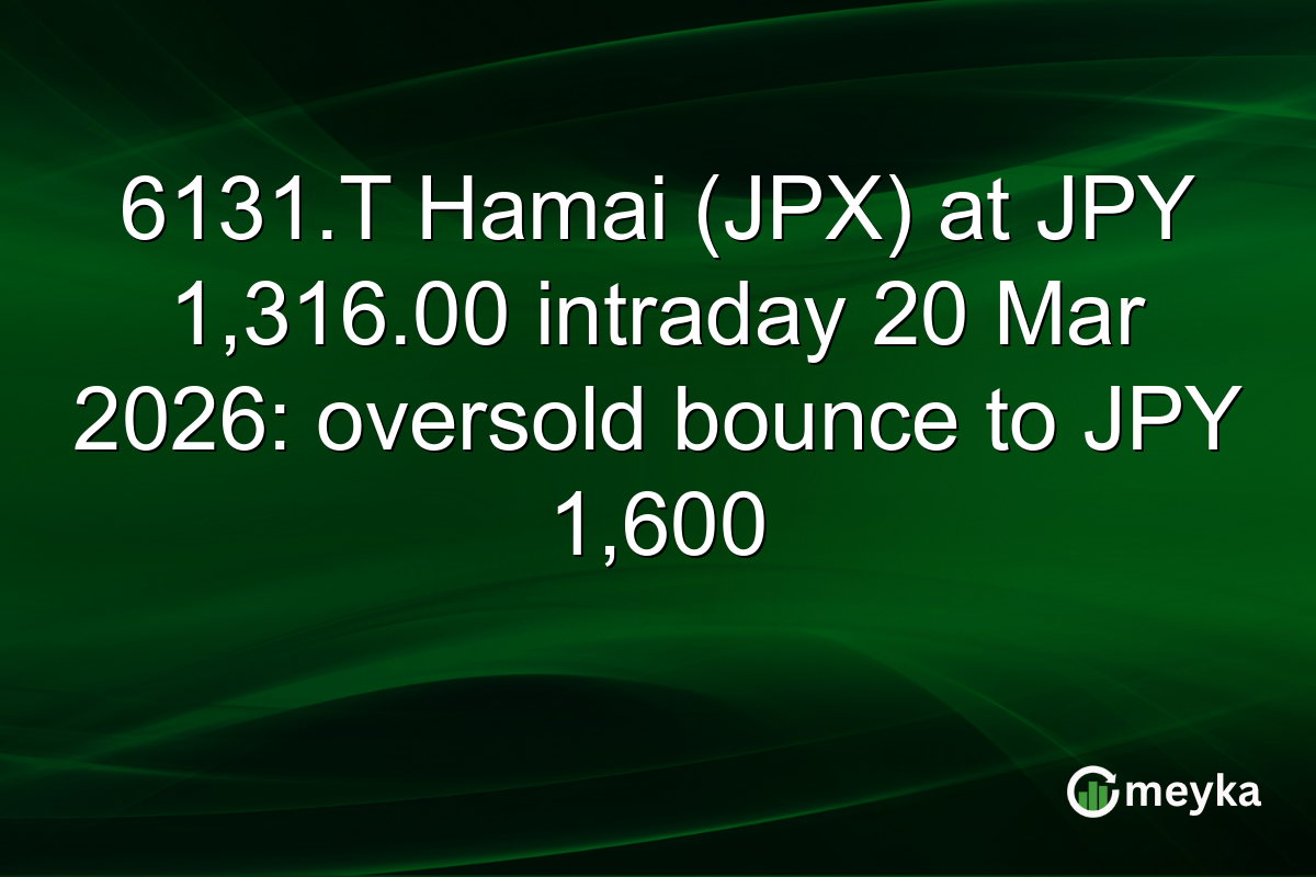 6131.T Hamai (JPX) at JPY 1,316.00 intraday 20 Mar 2026: oversold bounce to JPY 1,600