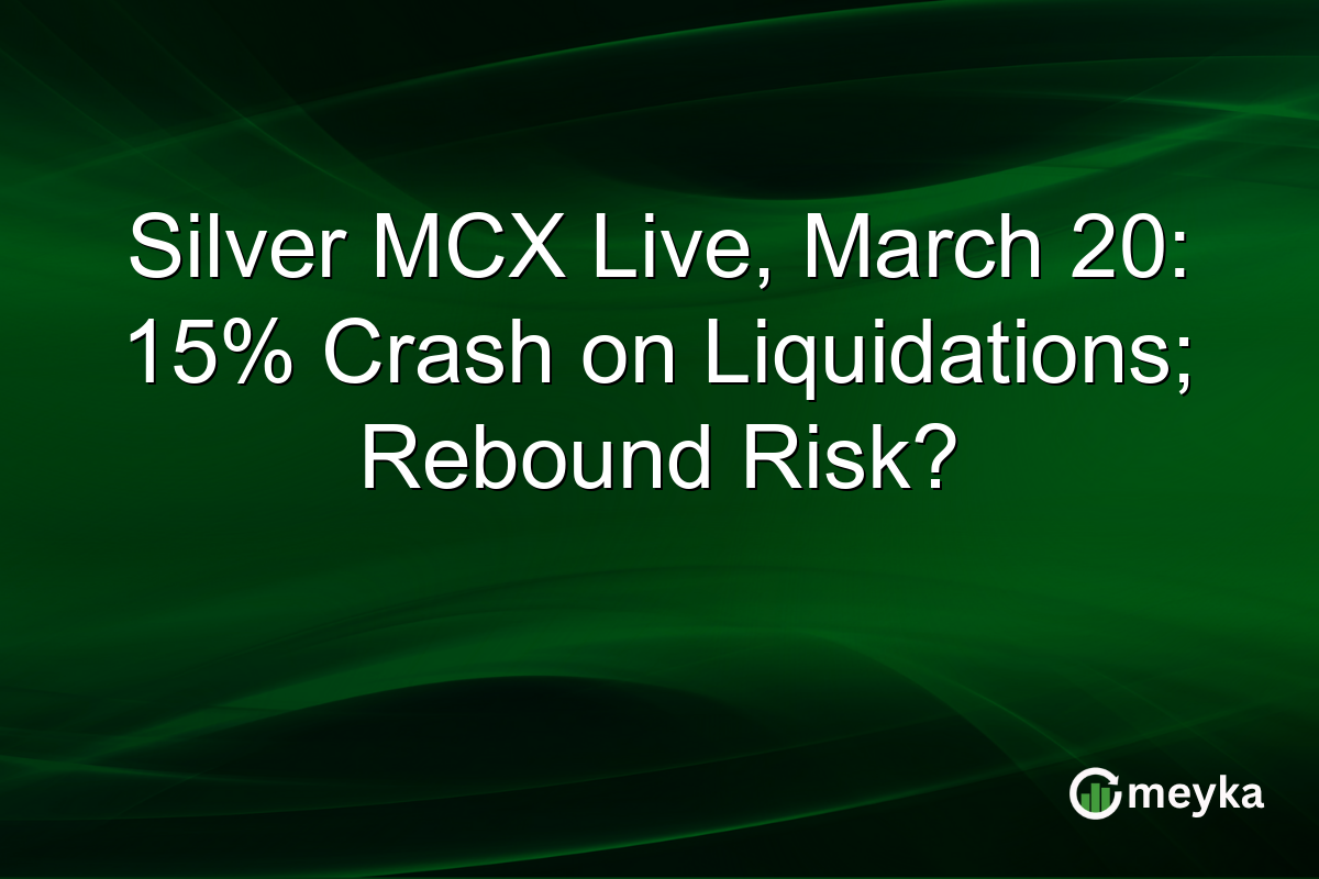 Silver MCX Live, March 20: 15% Crash on Liquidations; Rebound Risk?