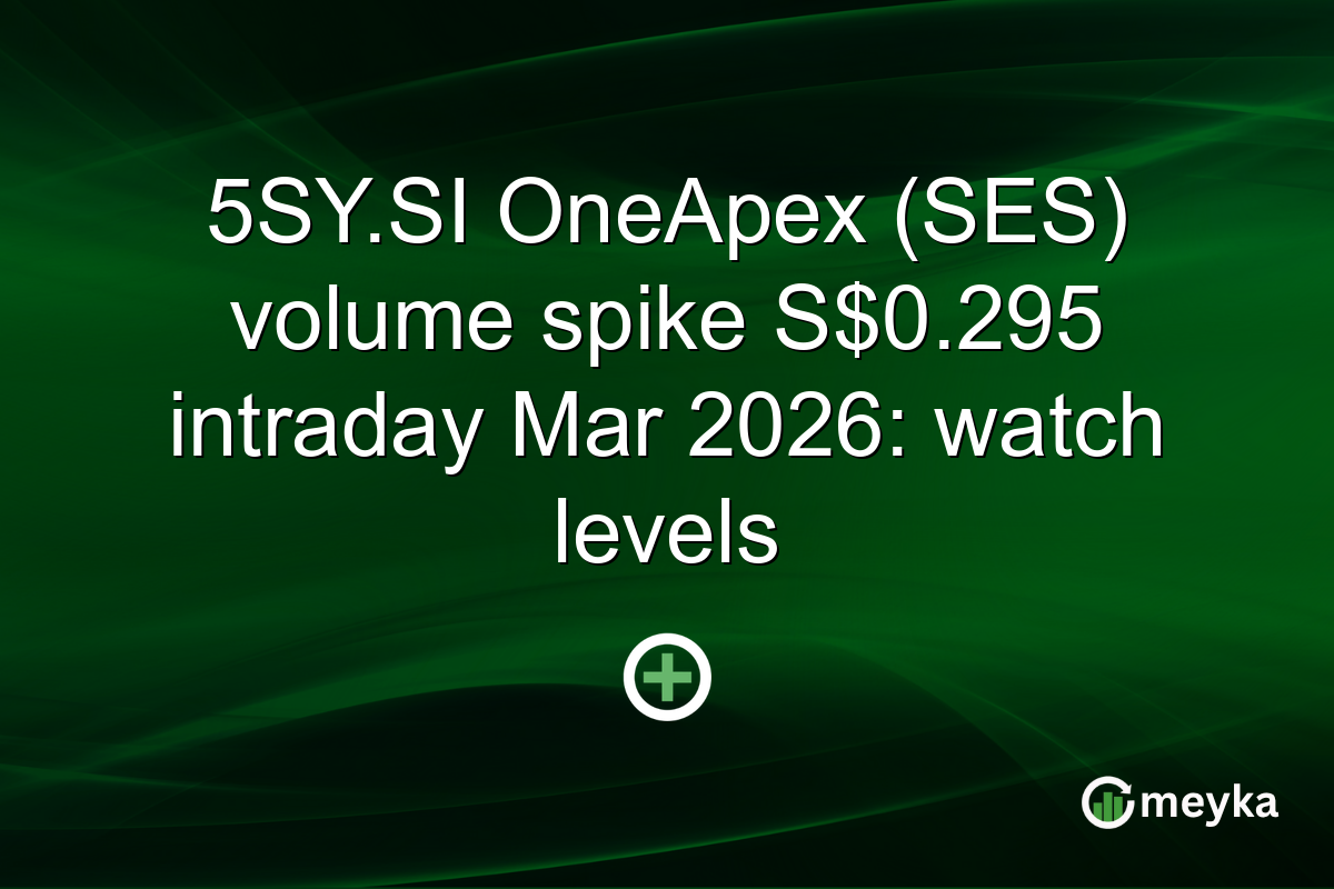 5SY.SI OneApex (SES) volume spike S$0.295 intraday Mar 2026: watch levels