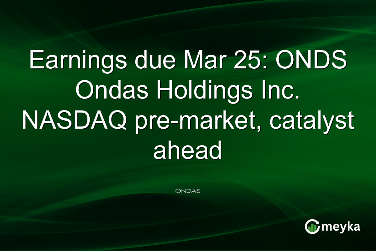 Earnings due Mar 25: ONDS Ondas Holdings Inc. NASDAQ pre-market, catalyst ahead