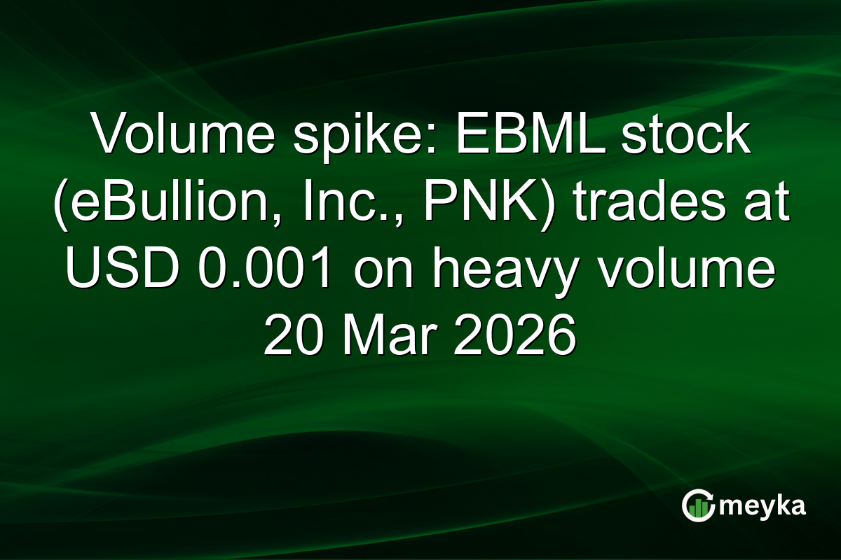 Volume spike: EBML stock (eBullion, Inc., PNK) trades at USD 0.001 on heavy volume 20 Mar 2026