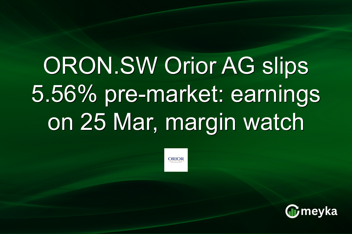ORON.SW Orior AG slips 5.56% pre-market: earnings on 25 Mar, margin watch