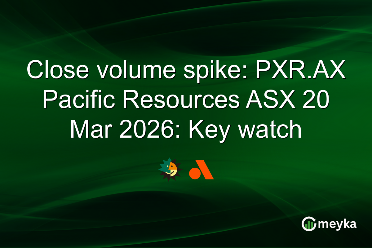 Close volume spike: PXR.AX Pacific Resources ASX 20 Mar 2026: Key watch