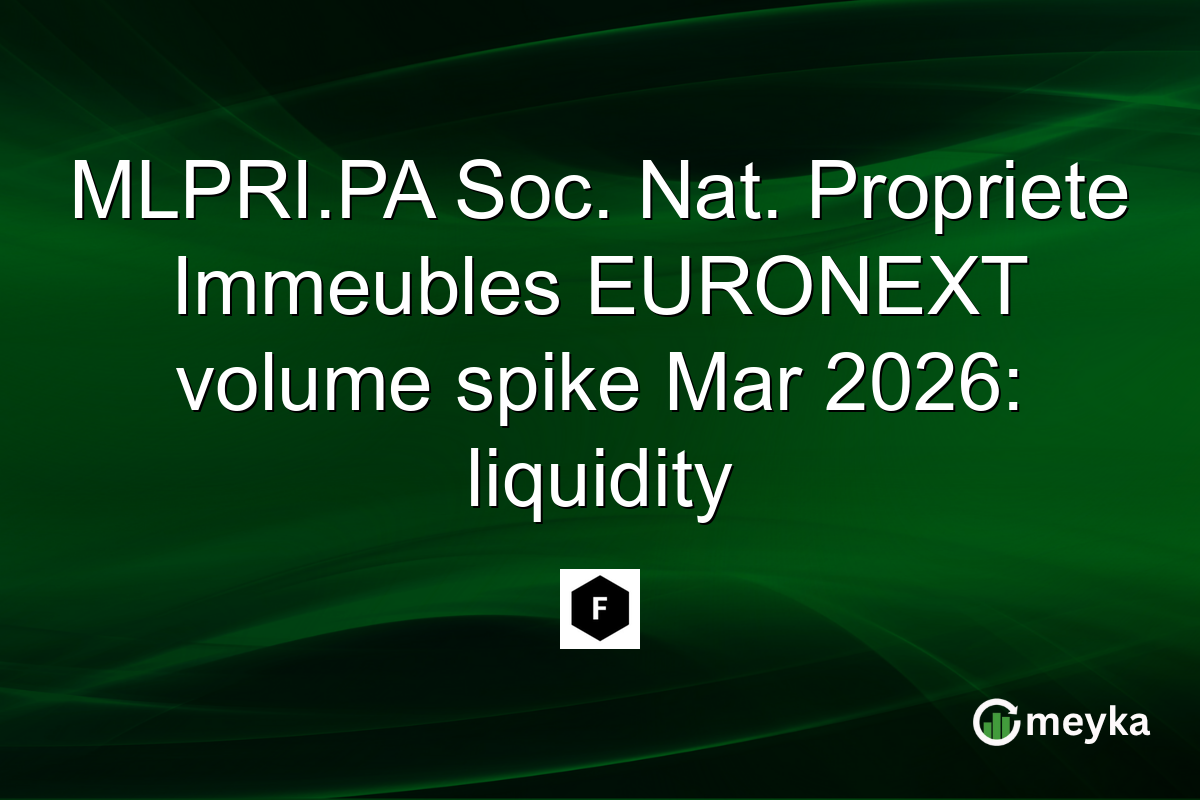 MLPRI.PA Soc. Nat. Propriete Immeubles EURONEXT volume spike Mar 2026: liquidity