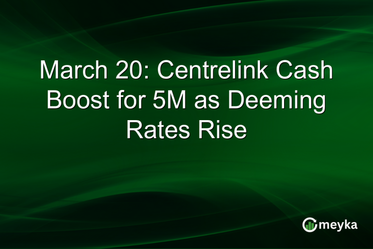 March 20: Centrelink Cash Boost for 5M as Deeming Rates Rise