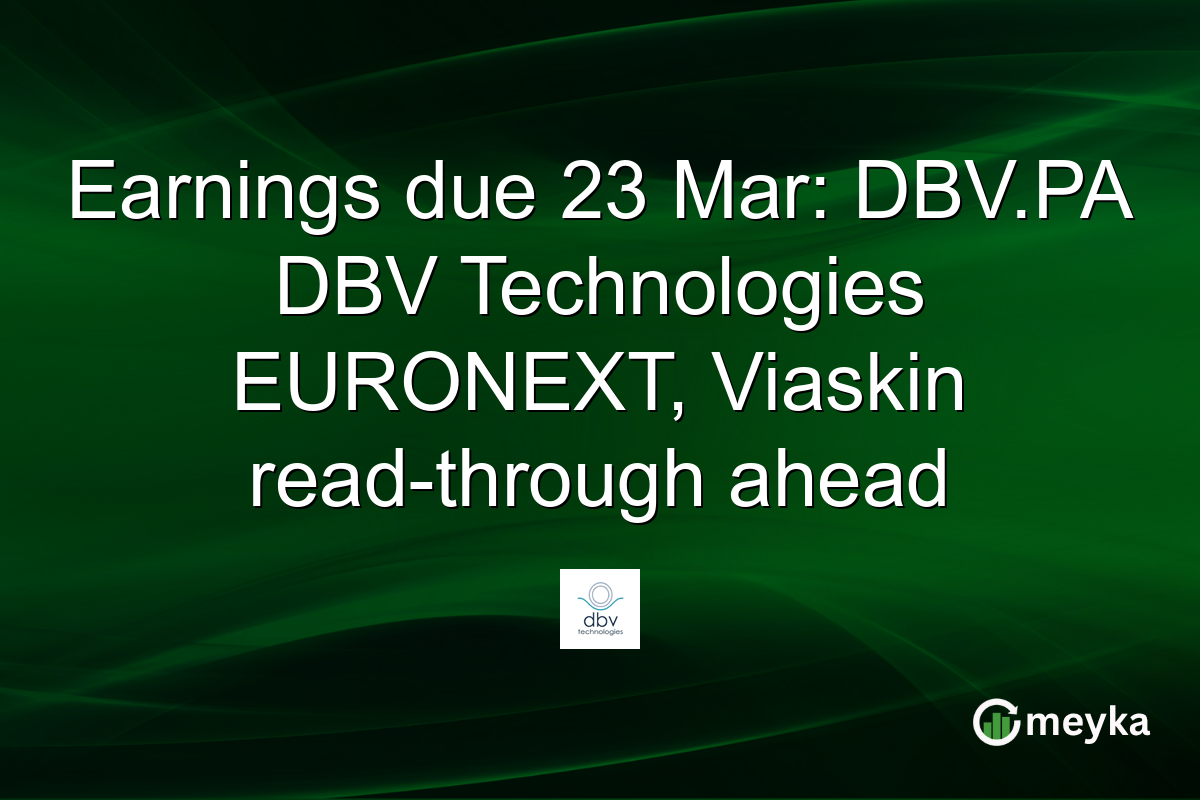 Earnings due 23 Mar: DBV.PA DBV Technologies EURONEXT, Viaskin read-through ahead