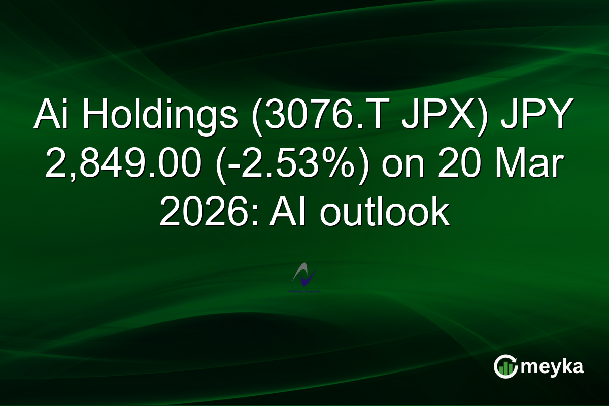 Ai Holdings (3076.T JPX) JPY 2,849.00 (-2.53%) on 20 Mar 2026: AI outlook