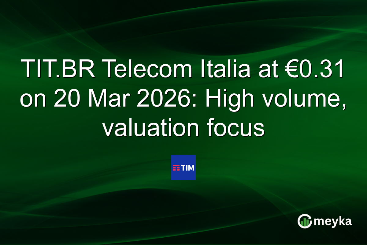 TIT.BR Telecom Italia at €0.31 on 20 Mar 2026: High volume, valuation focus