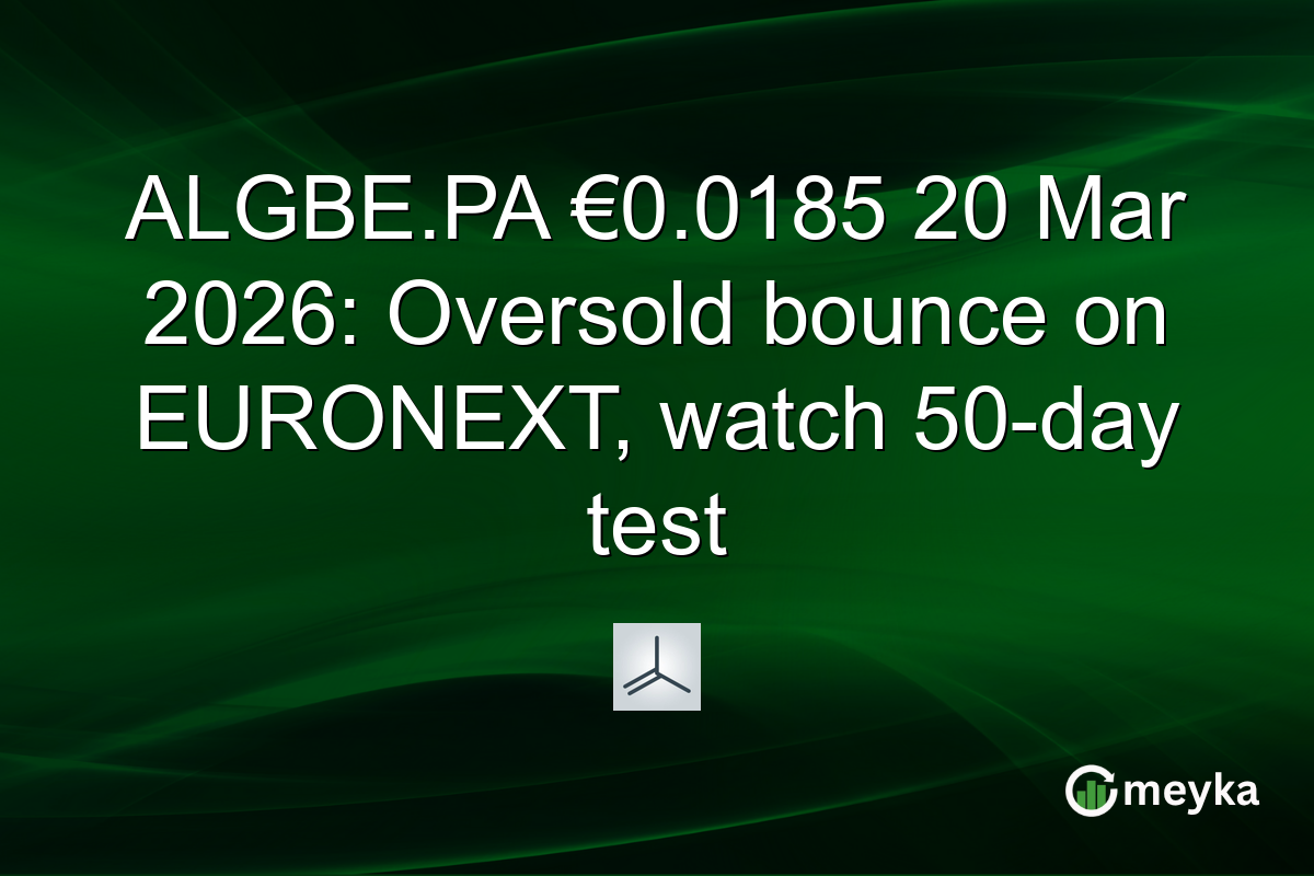 ALGBE.PA €0.0185 20 Mar 2026: Oversold bounce on EURONEXT, watch 50-day test