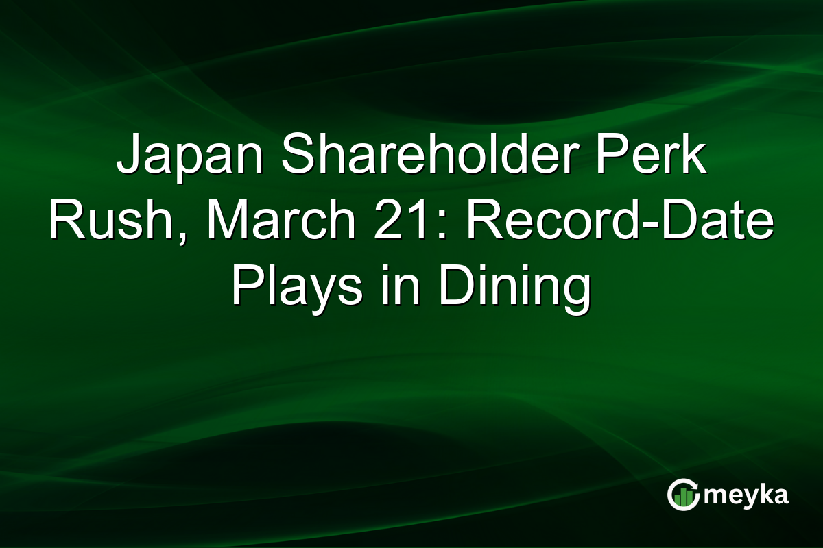 Japan Shareholder Perk Rush, March 21: Record-Date Plays in Dining