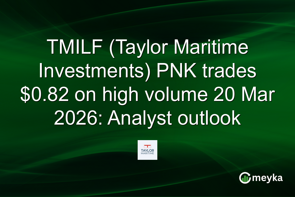 TMILF (Taylor Maritime Investments) PNK trades $0.82 on high volume 20 Mar 2026: Analyst outlook