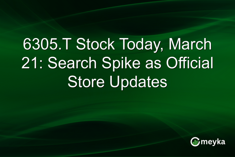 6305.T Stock Today, March 21: Search Spike as Official Store Updates