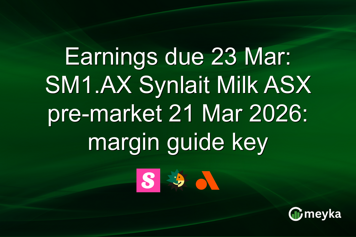 Earnings due 23 Mar: SM1.AX Synlait Milk ASX pre-market 21 Mar 2026: margin guide key