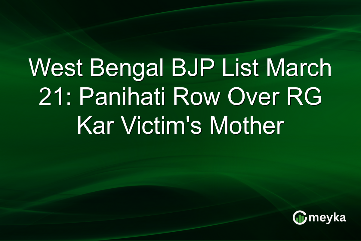 West Bengal BJP List March 21: Panihati Row Over RG Kar Victim’s Mother