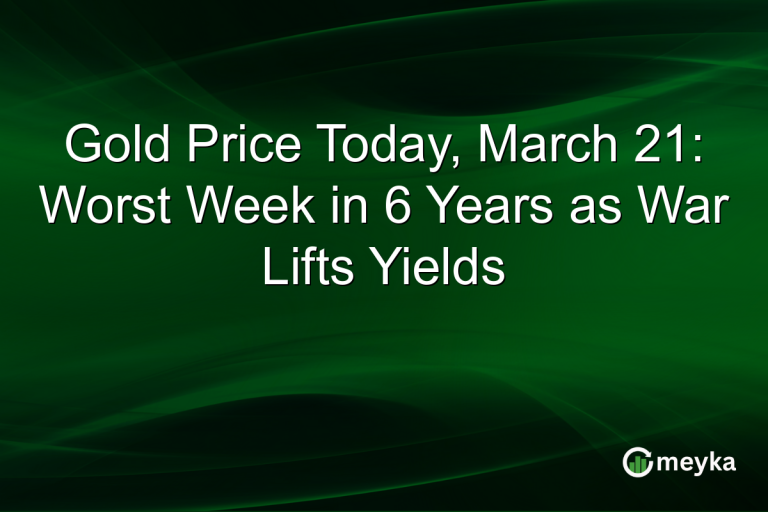 Gold Price Today, March 21: Worst Week in 6 Years as War Lifts Yields