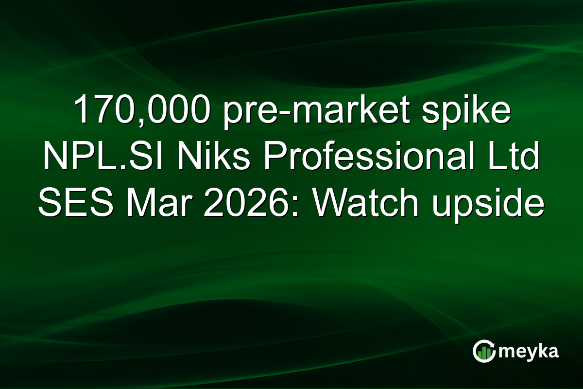 170,000 pre-market spike NPL.SI Niks Professional Ltd SES Mar 2026: Watch upside
