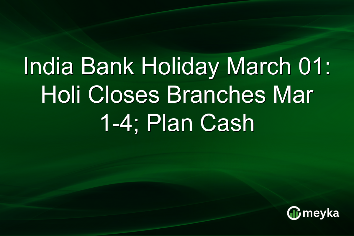 India Bank Holiday March 01: Holi Closes Branches Mar 1-4; Plan Cash