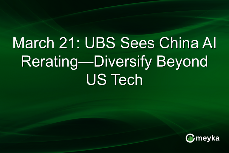March 21: UBS Sees China AI Rerating—Diversify Beyond US Tech