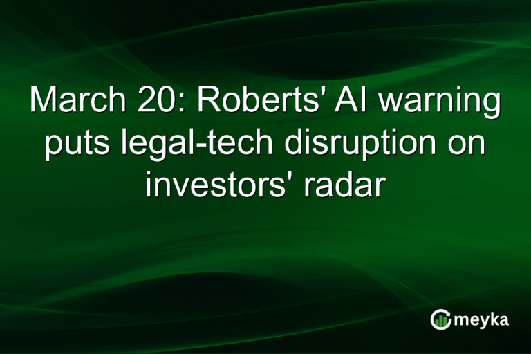 March 20: Roberts' AI warning puts legal-tech disruption on investors' radar
