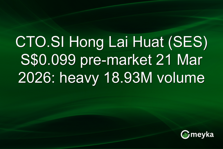CTO.SI Hong Lai Huat (SES) S$0.099 pre-market 21 Mar 2026: heavy 18.93M volume