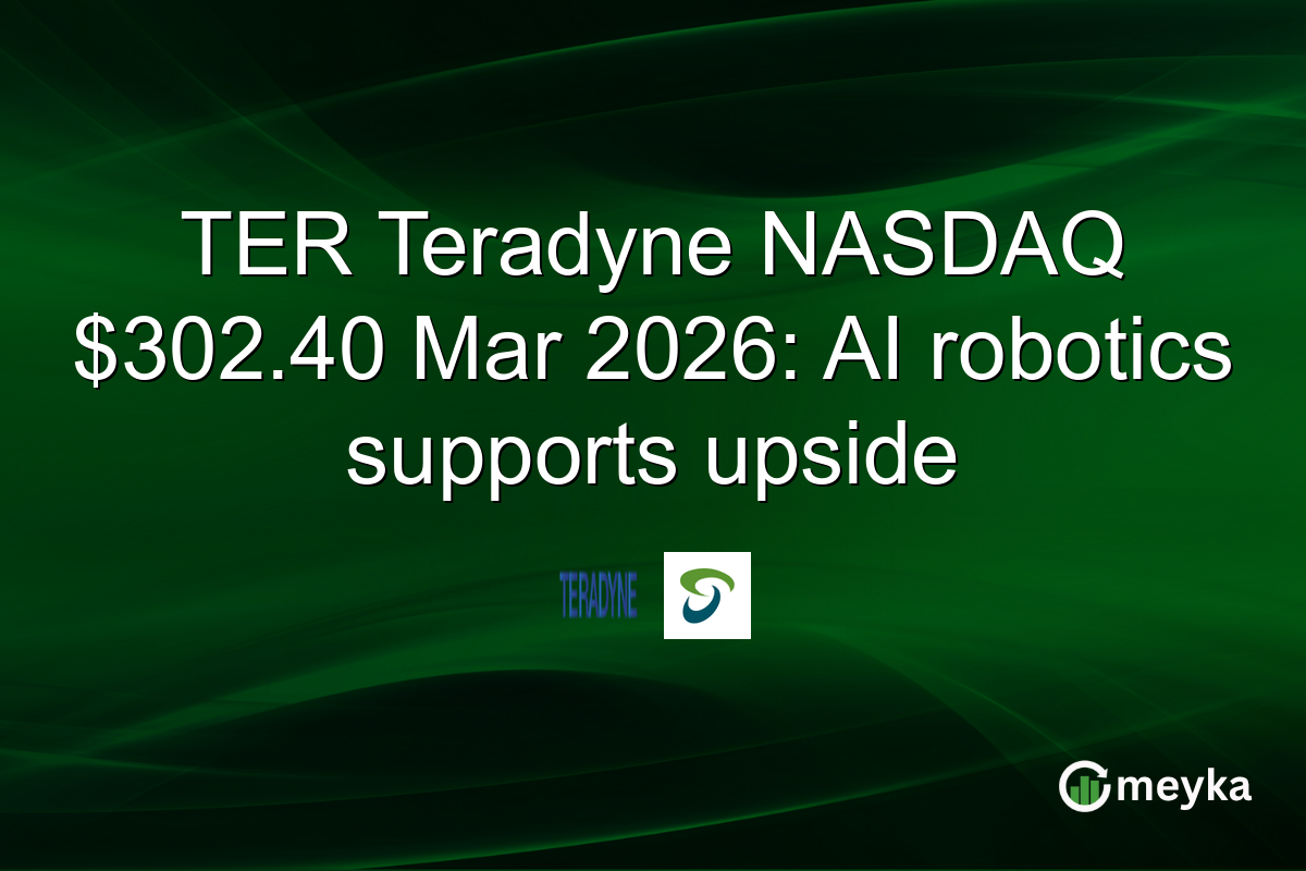TER Teradyne NASDAQ $302.40 Mar 2026: AI robotics supports upside