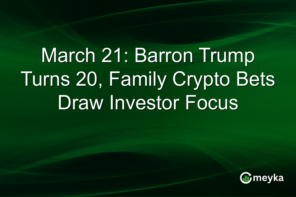 March 21: Barron Trump Turns 20, Family Crypto Bets Draw Investor Focus