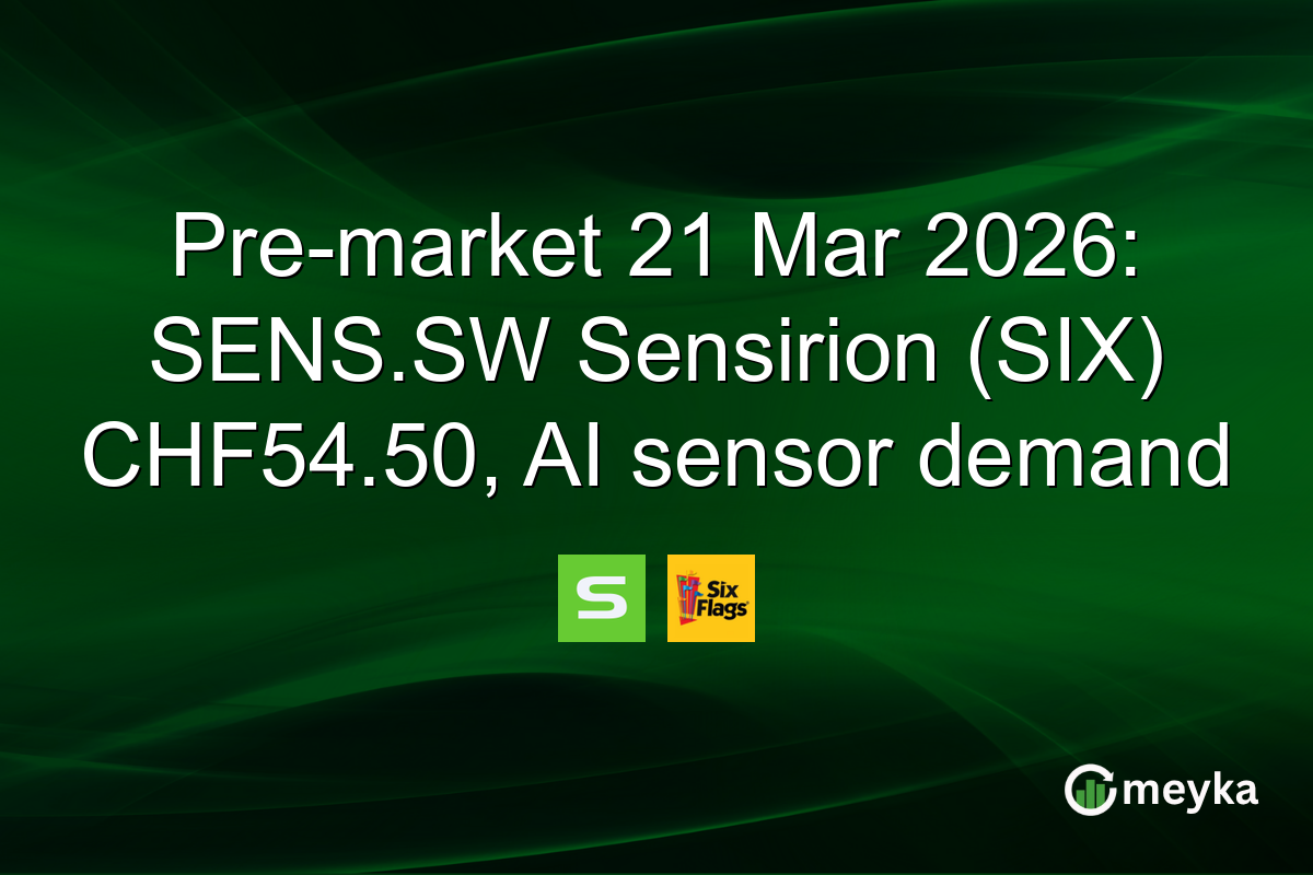 Pre-market 21 Mar 2026: SENS.SW Sensirion (SIX) CHF54.50, AI sensor demand