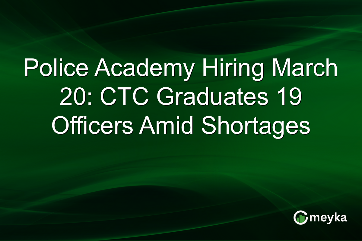 Police Academy Hiring March 20: CTC Graduates 19 Officers Amid Shortages