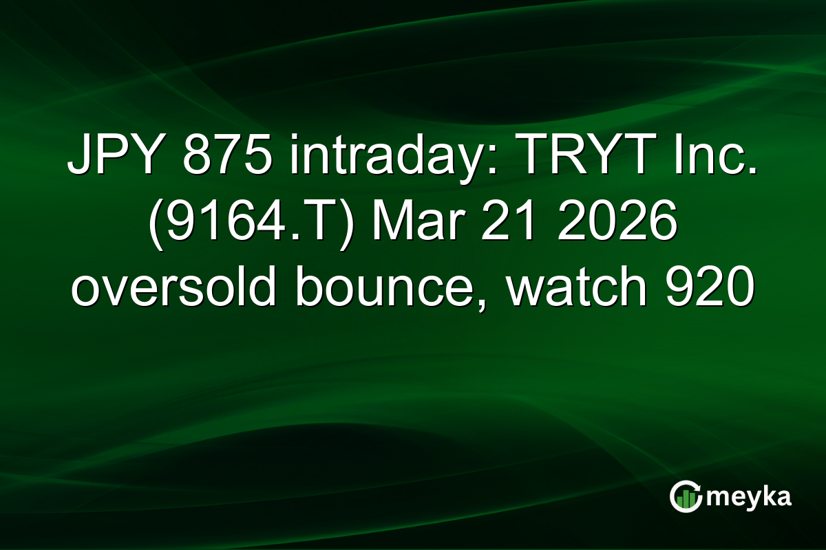 JPY 875 intraday: TRYT Inc. (9164.T) Mar 21 2026 oversold bounce, watch 920