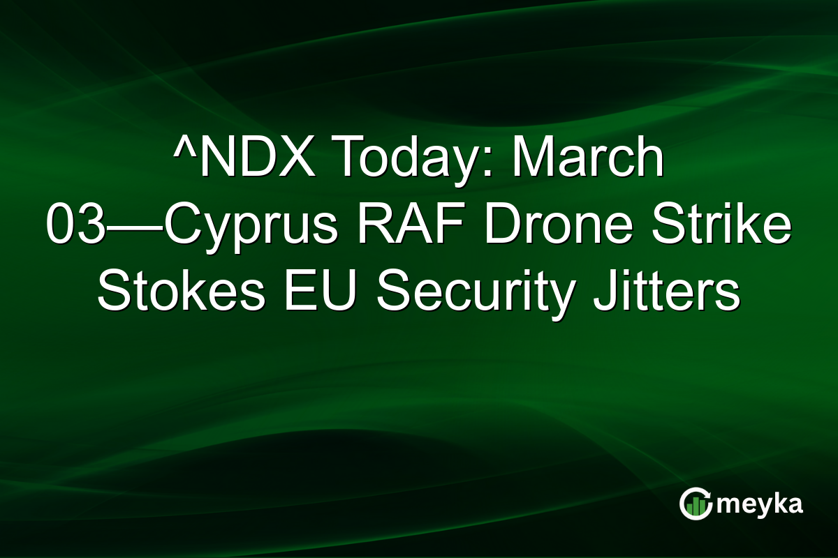 ^NDX Today: March 03—Cyprus RAF Drone Strike Stokes EU Security Jitters