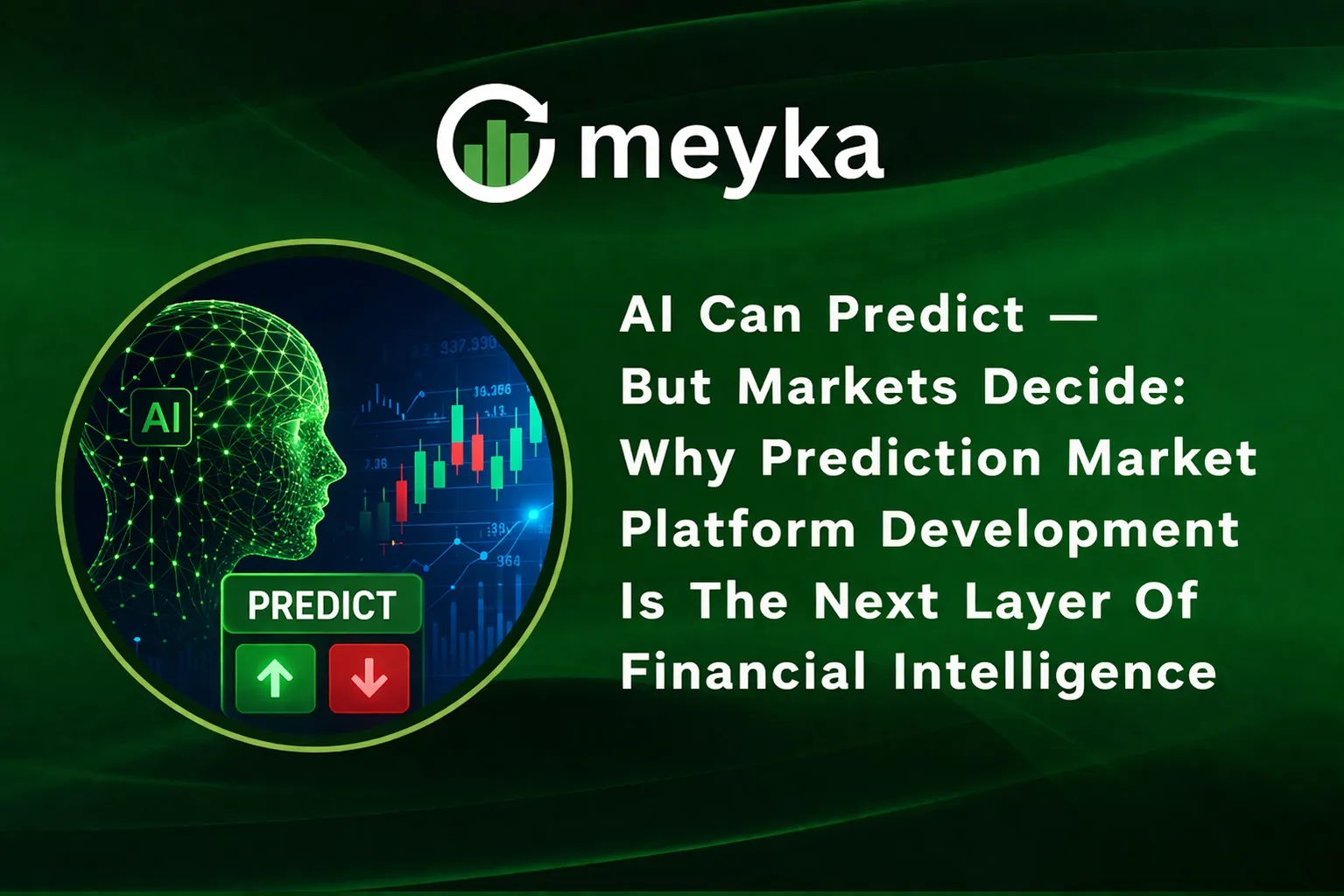 AI Can Predict — But Markets Decide: Why Prediction Market Platform Development Is The Next Layer Of Financial Intelligence