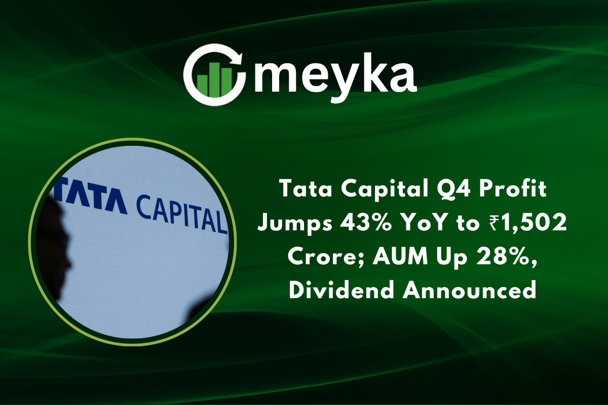 Tata Capital Q4 Profit Jumps 43% YoY to ₹1,502 Crore; AUM Up 28%, Dividend Announced