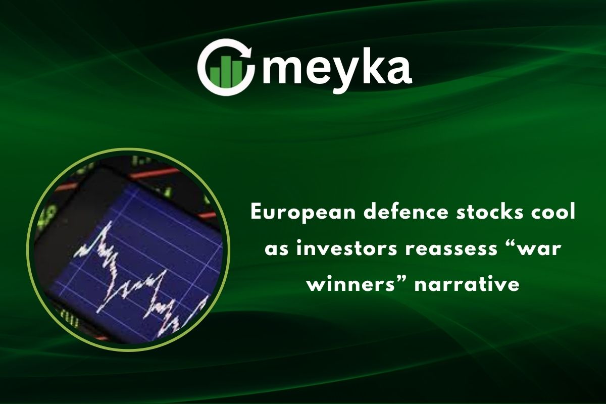 European defence stocks cool as investors reassess “war winners” narrative