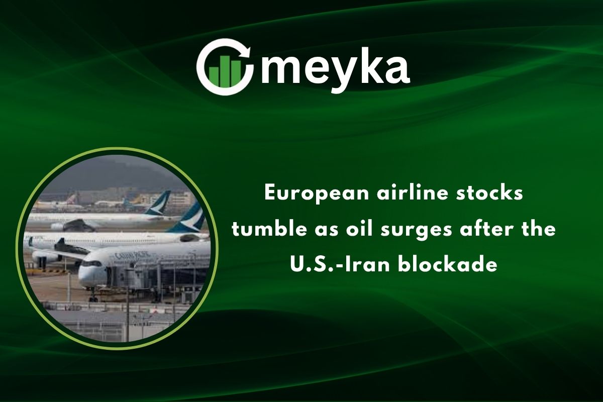 European airline stocks tumble as oil surges after the U.S.-Iran blockade
