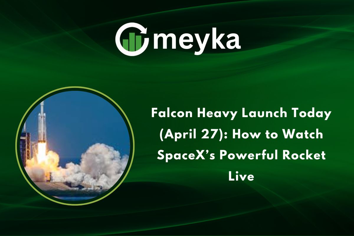 Title: Falcon Heavy Launch Today, April 27: How to Watch SpaceX’s Powerful Rocket Live
