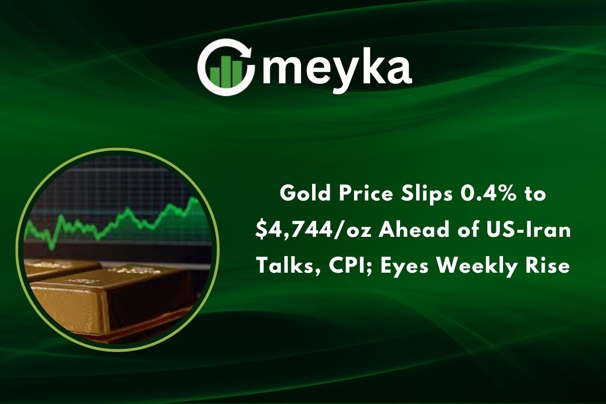 Gold Price Slips 0.4% to $4,744/oz Ahead of US-Iran Talks, CPI; Eyes Weekly Rise