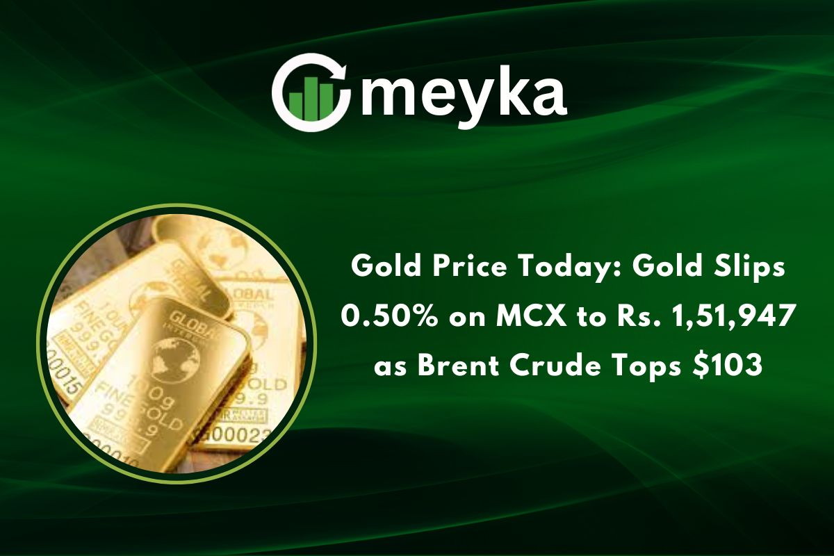 Gold Price Today: Gold Slips 0.50% on MCX to Rs. 1,51,947 as Brent Crude Tops $103