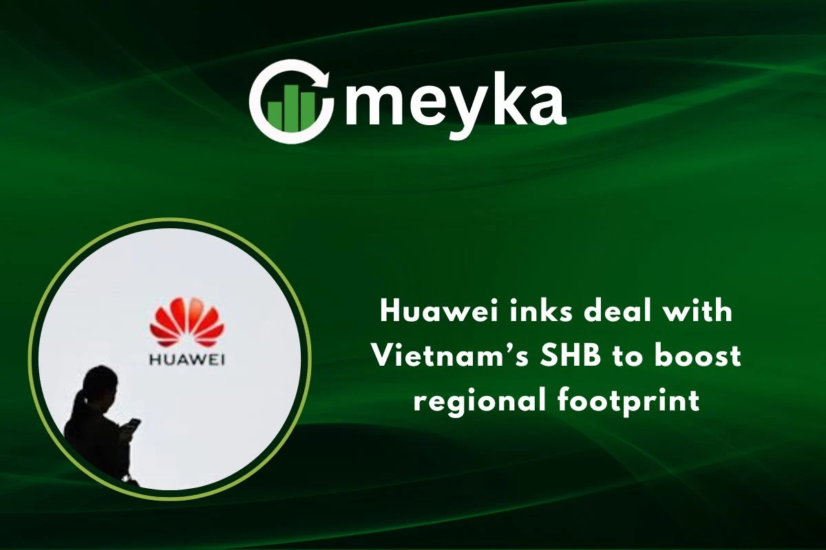Huawei inks deal with Vietnam’s SHB to boost regional footprint