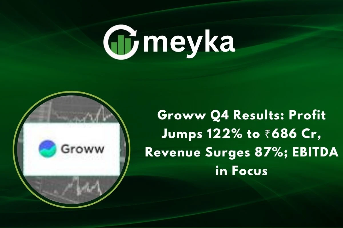 Groww Q4 Results: Profit Jumps 122% to ₹686 Cr, Revenue Surges 87%; EBITDA in Focus