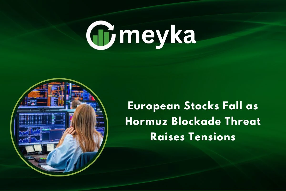 European Stocks Fall as Hormuz Blockade Threat Raises Tensions