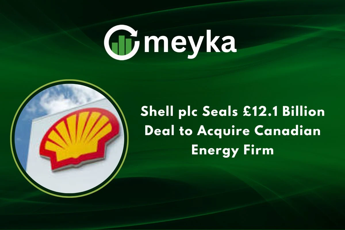 Shell plc Seals £12.1 Billion Deal to Acquire Canadian Energy Firm 